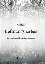 Hoffnungsnarben: Leben mit psychischen Erkrankungen...  Book, Paula Bauer, Zo goed als nieuw, Verzenden