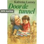 Door de tunnel 9789021033761 Kathinka Lannoy, Boeken, Verzenden, Gelezen, Kathinka Lannoy