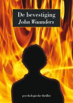 De Bevestiging 9789081413718 John Waanders, Verzenden, Gelezen, John Waanders