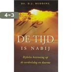 Tijd is nabij 9789033124846 D.J. Budding, Boeken, Verzenden, Zo goed als nieuw, D.J. Budding