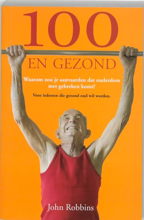 Honderd en gezond 9789022992371 J. Robbins, Boeken, Gezondheid, Dieet en Voeding, Gelezen, Verzenden