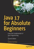 Java 17 for Absolute Beginners 9781484270790, Boeken, Zo goed als nieuw, Verzenden