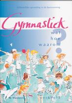 Gymnastiek wat hoe waarom 9789060765333, Boeken, Zo goed als nieuw
