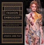 9781849944748 Fashion Embroidery | Tweedehands, Verzenden, Zo goed als nieuw, Jessica Pile