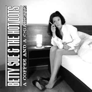 cd - Betty Sue &amp; The Hot Dots - A Coffee And A Cigarette, Cd's en Dvd's, Cd's | Rock, Verzenden