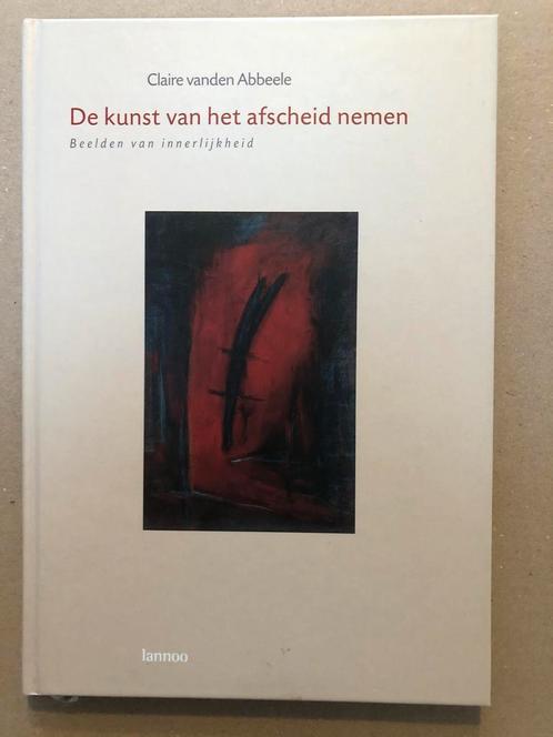 Claire vanden Abbeele -De Kunst van het Afscheid nemen NIEUW, Boeken, Esoterie en Spiritualiteit, Zo goed als nieuw, Ophalen of Verzenden