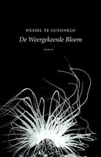 De weergekeerde bloem 9789492313256 Wessel te Gussinklo, Verzenden, Gelezen, Wessel te Gussinklo