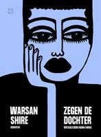 Zegen de dochter 9789493248182 Warsan Shire, Verzenden, Zo goed als nieuw, Warsan Shire