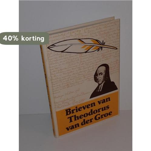 Brieven van theodorus van der groe 9789033104145 Groe, Boeken, Godsdienst en Theologie, Gelezen, Verzenden