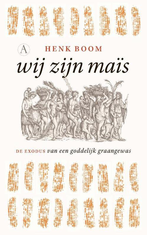 Wij zijn maïs 9789025309152 Henk Boom, Boeken, Literatuur, Gelezen, Verzenden
