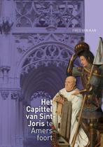 Het Capittel van Sint-Joris te Amersfoort 9789087047436, Boeken, Geschiedenis | Stad en Regio, Verzenden, Gelezen, Fred van Kan