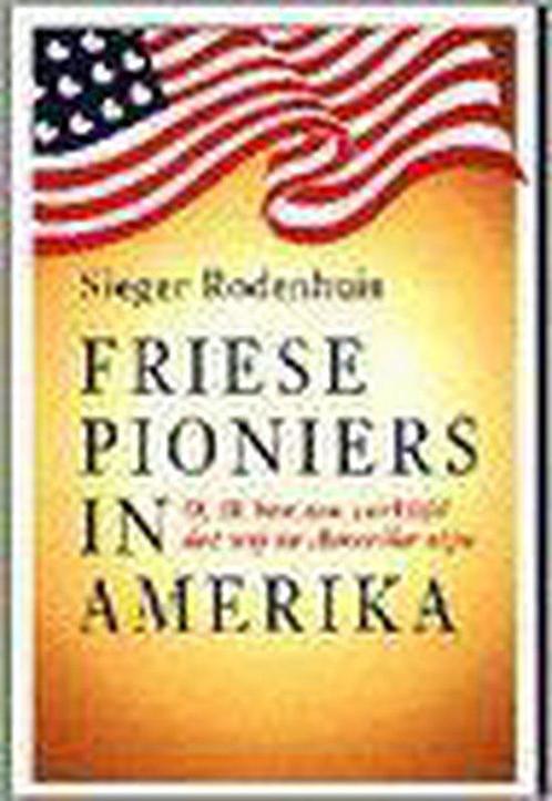 Friese pioniers in Amerika 9789033010910 Sieger Rodenhuis, Boeken, Overige Boeken, Gelezen, Verzenden