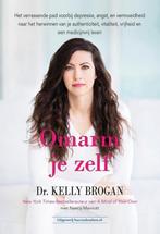 Omarm je zelf 9789492665423 Dr. Kelly Brogan, Boeken, Verzenden, Zo goed als nieuw, Dr. Kelly Brogan