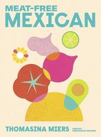 9781529371840 Meat-free Mexican Thomasina Miers, Boeken, Kookboeken, Nieuw, Thomasina Miers, Verzenden