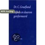 Bijbels en daarom gereformeerd 9789023909682 C. Graafland, Verzenden, Gelezen, C. Graafland