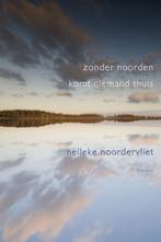 Zonder noorden komt niemand thuis 9789045704395, Verzenden, Gelezen, Nelleke Noordervliet