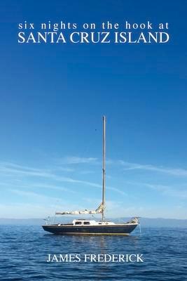 Six Nights on the Hook at Santa Cruz Island, Boeken, Overige Boeken, Verzenden