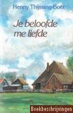 JE BELOOFDE ME LIEFDE 9789025721879 Henny Thijssing-Boer, Boeken, Verzenden, Gelezen, Henny Thijssing-Boer