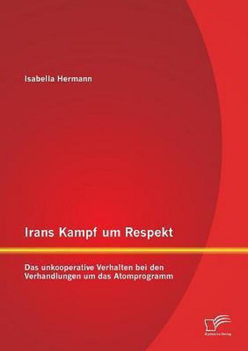 9783958506527 Irans Kampf um Respekt Isabella Hermann, Boeken, Wetenschap, Nieuw, Verzenden