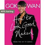 How to Look Good Naked 9780007267248 Gok Wan, Verzenden, Gelezen, Gok Wan