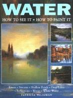 Water: how to see it, how to paint it by Patricia Seligman, Boeken, Taal | Engels, Gelezen, Verzenden
