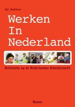 Werken in Nederland 9789089535917 Ad Bakker, Boeken, Verzenden, Zo goed als nieuw, Ad Bakker