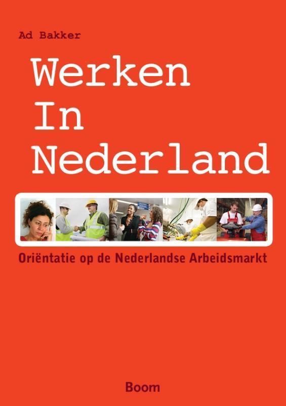 Werken in Nederland 9789089535917 Ad Bakker, Boeken, Schoolboeken, Zo goed als nieuw, Verzenden