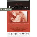 Alles over headhunters 9789025462208 J.J.R. van Minden, Boeken, Verzenden, Gelezen, J.J.R. van Minden