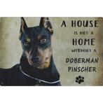 Wandbord - A House Is Not A Home Without A Doberman Pinscher, Nieuw, Ophalen of Verzenden