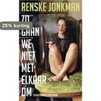 Zo gaan we niet met elkaar om 9789038894409 Renske Jonkman, Verzenden, Zo goed als nieuw, Renske Jonkman