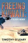 FREEING KUWAIT: A SOLDIER'S MEMOIR. O'Leary, Timothy   New.