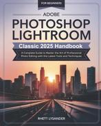 9798346687580 Adobe Photoshop Lightroom Classic 2025 Hand..., Verzenden, Nieuw, Rhett Lysander