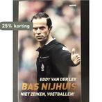 Bas Nijhuis: niet zeiken, voetballen! 9789048850365, Verzenden, Gelezen, Eddy van der Ley