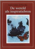 De Wereld Als Inspiratiebron 9789080302785 Ingrid Aaldijk, Boeken, Reisverhalen, Ingrid Aaldijk, P. Ras, Gelezen, Verzenden
