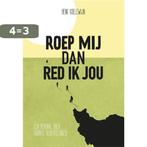 Roep mij dan red ik jou 9789492959881 Henk Koelewijn, Boeken, Verzenden, Zo goed als nieuw, Henk Koelewijn