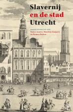 Slavernij en de stad Utrecht 9789462497689, Boeken, Verzenden, Zo goed als nieuw