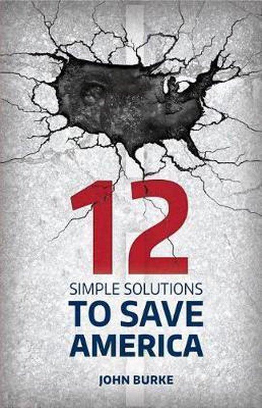 12 Simple Solutions to Save America 9781942586135 John Burke, Boeken, Taal | Engels, Zo goed als nieuw, Verzenden