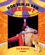 Hoe tem je een leeuw? 9789025851279 J. Bakels, Verzenden, Gelezen, J. Bakels
