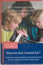 Waarom doet iemand dat? / Afscheid nemen / 3 9789078434016, Boeken, Verzenden, Zo goed als nieuw, Riet Fiddelaers-Jaspers
