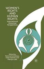 Womens Rights and Human Rights : International. Grimshaw,, M. Lake, P. Grimshaw, K. Holmes, Zo goed als nieuw, Verzenden