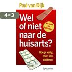 Wel Of Niet Naar De Huisarts? 9789027455628 Paul van Dijk, Boeken, Verzenden, Gelezen, Paul van Dijk