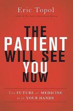 Patient Will See You Now 9780465054749 Eric Topol, Verzenden, Gelezen, Eric Topol