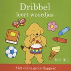 Dribbel leert woordjes / Dribbel 9789000320196 Eric Hill, Boeken, Kinderboeken | Baby's en Peuters, Verzenden, Gelezen, Eric Hill