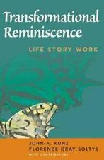 Transformational Reminiscence: Life Story Work. Kunz, A., Kunz, John A., Zo goed als nieuw, Verzenden