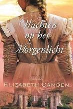 Wachten op het morgenlicht 9789064512537 Elizabeth Camden, Verzenden, Gelezen, Elizabeth Camden