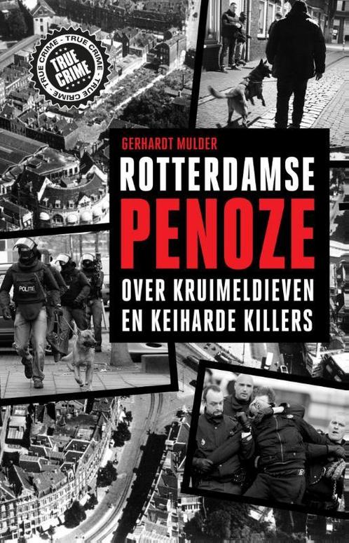 Rotterdamse penoze / True crime 9789089752956, Boeken, Thrillers, Zo goed als nieuw, Verzenden