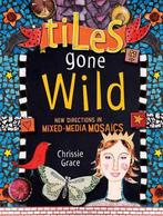 Tiles Gone Wild 9781600610813 Chrissie Grace, Boeken, Verzenden, Zo goed als nieuw, Chrissie Grace