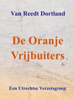 9789464056570 De Oranje Vrijbuiters van Reedt Dortland, Boeken, Nieuw, Van Reedt Dortland, Verzenden