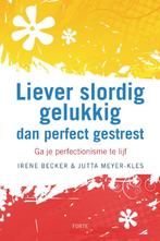 Liever slordig gelukkig dan perfect gestrest 9789058778505, Boeken, Verzenden, Gelezen, Irene Becker