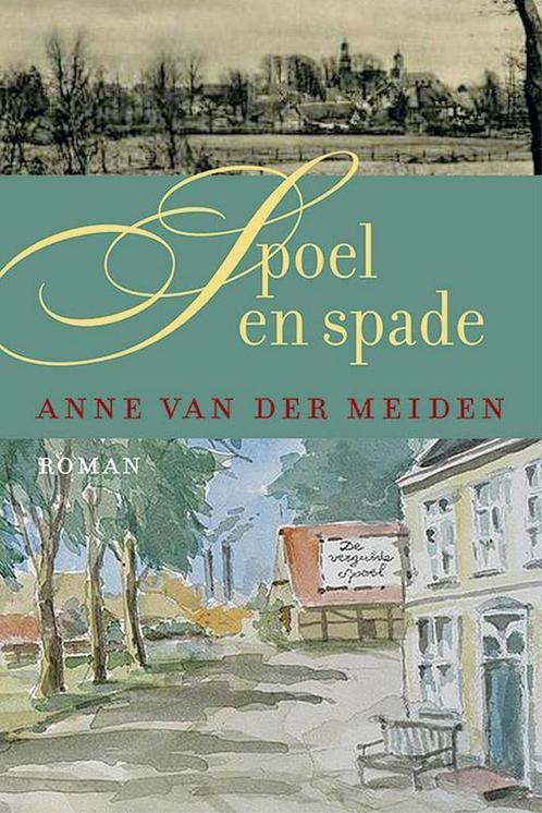 Spoel en spade 9789401903219 Anne van der Meiden, Boeken, Streekboeken en Streekromans, Zo goed als nieuw, Verzenden